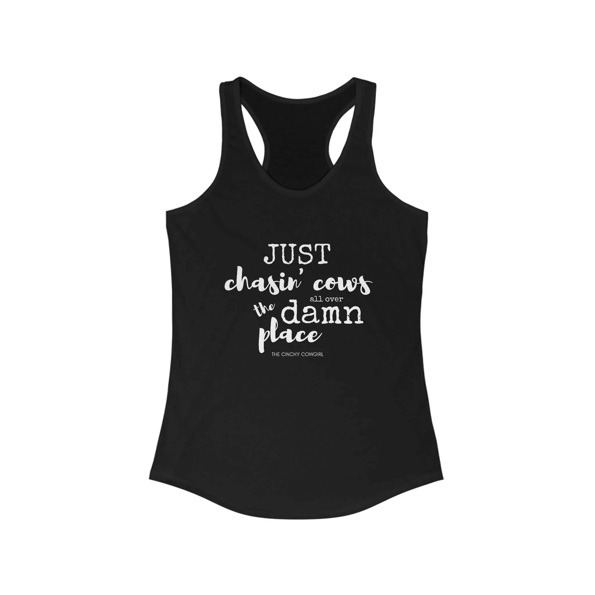 Just Chasin' Cows Racerback Tank