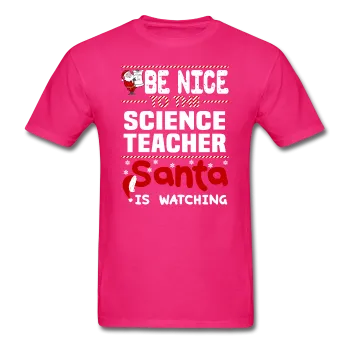 "Be Nice to the Science Teacher, Santa is Watching" - Men's T-Shirt