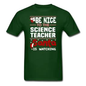 "Be Nice to the Science Teacher, Santa is Watching" - Men's T-Shirt